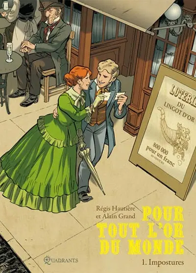 Pour tout l'or du monde. Vol. 1. Impostures