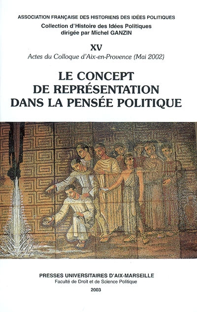 Le concept de représentation dans la pensée politique : actes du colloque d'Aix-en-Provence, 2-3 mai 2002
