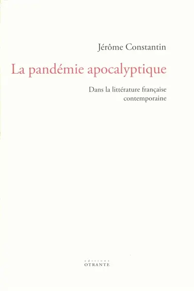 La pandémie apocalyptique : dans la littérature française contemporaine