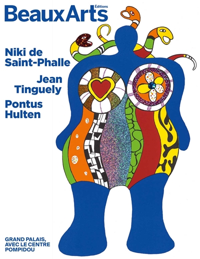 Niki de Saint Phalle, Jean Tinguely, Pontus Hultén : au Grand Palais
