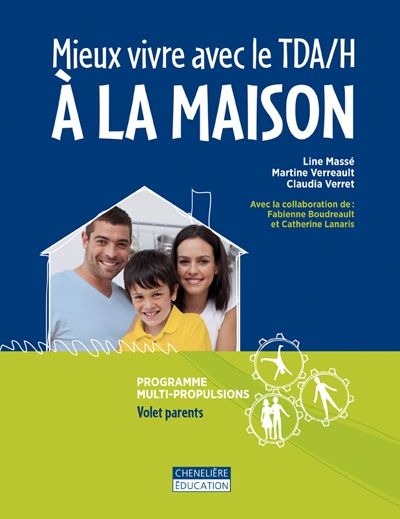 Mieux vivre avec le TDA/H à la maison : programme pour aider les parents à mieux composer au quotidien avec le TDA/H de leur enfant