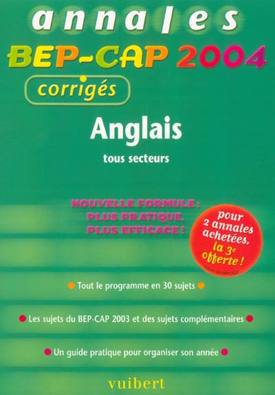 Anglais tous secteurs : tout le programme en 30 sujets, les sujets du BEP-CAP 2003 et des sujets complémentaires, un guide pratique pour organiser son année