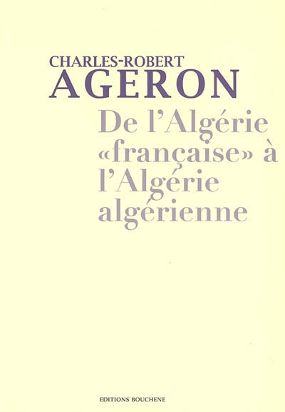 De l'Algérie française à l'Algérie algérienne. Genèse de l'Algérie algérienne