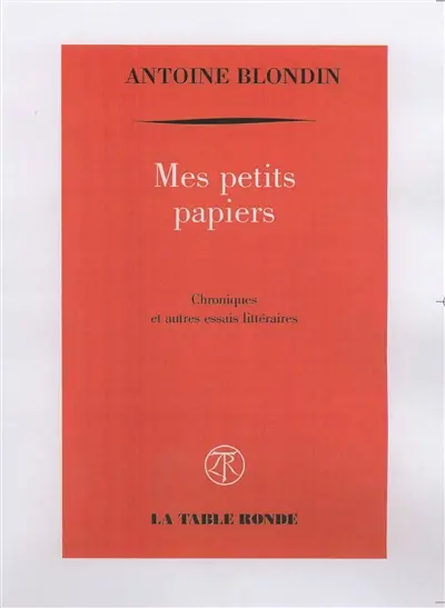 Mes petits papiers : chroniques et autres essais littéraires