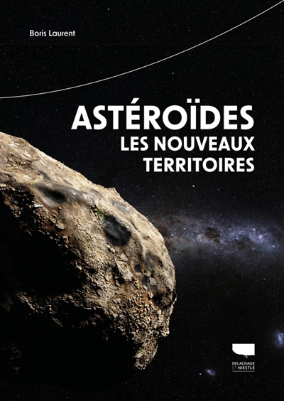 Astéroïdes, les nouveaux territoires : petit guide astro explo