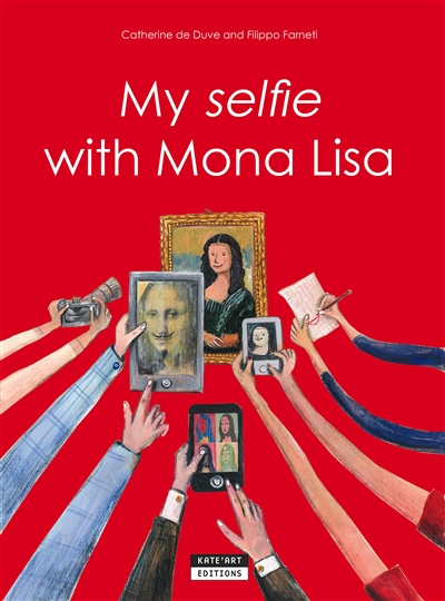 my selfie with mona lisa : meet the mona lisa and leonardo da vinci at the louvre