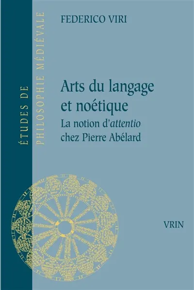 Arts du langage et noétique : la notion d'attentio chez Pierre Abélard