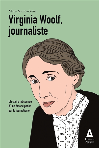 Virginia Woolf, journaliste : l'histoire méconnue d'une émancipation par le journalisme