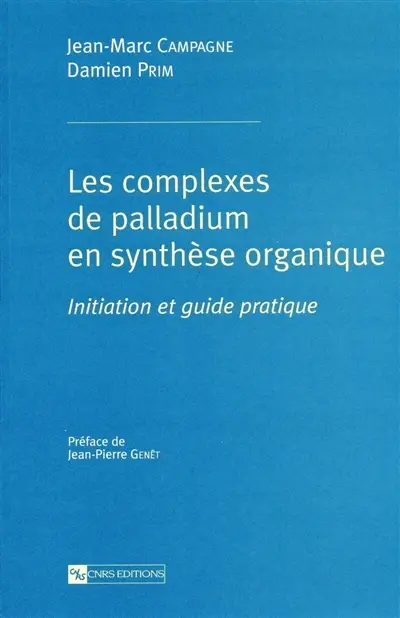 Les complexes de palladium en synthèse organique : initiation et guide pratique