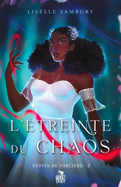 L'étreinte du chaos : Destin de sorcière, T2