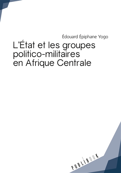 L'état et les groupes politico militaires en afrique centrale
