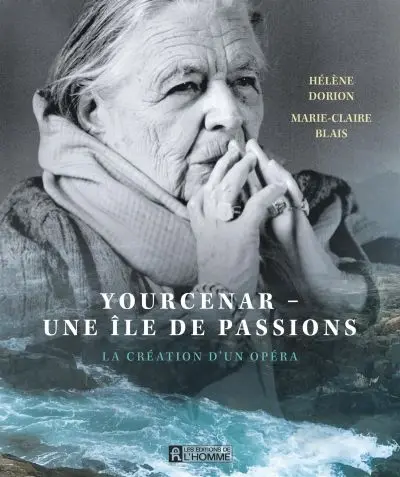 Yourcenar : Une Ile de passion : La création d'un opéra