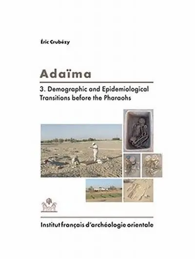 Adaïma. Vol. 3. Demographic and epidemiological transitions before the pharaohs