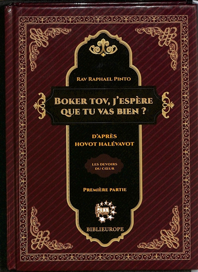 Boker tov, j'espère que tu vas bien ? : d'après Hovot Halévavot : les devoirs du coeur. Vol. 1