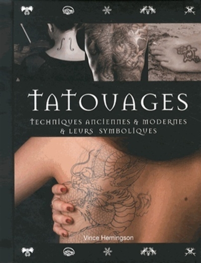 Tatouage : techniques anciennes & modernes & leurs symboliques