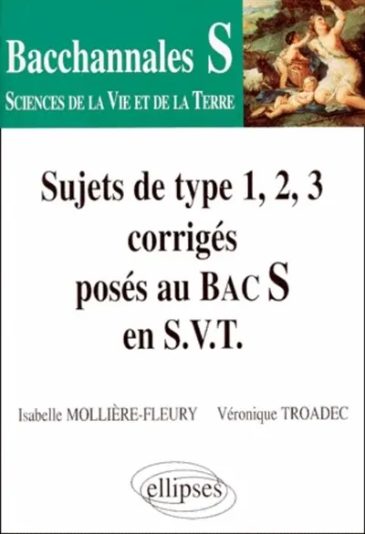 Sujets corrigés posés au bac S en SVT : sujets de type 1, 2, 3
