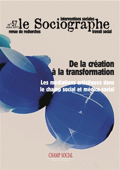 Sociographe (Le), n° 57. De la création à la transformation : les médiations artistiques dans le champ social et médico-social