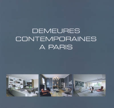 contemporary living in paris. demeures contemporaines à paris. hedendaags wonen in parijs