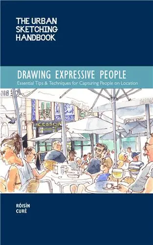 Urban Sketching Handbook : Drawing Ex Essential Tips & Techniques for Capturing People on Location
