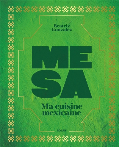 Mesa : ma cuisine mexicaine