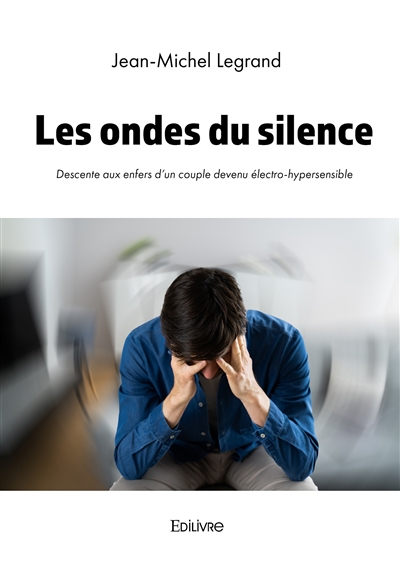 Les ondes du silence : Descente aux enfers d’un couple devenu électro-hypersensible
