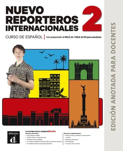 Nuevo reporteros internacionales 2 : curso de espanol, con preparacion al DELE A2-DELE A2-B1 para escolares : edicion anotada para docentes
