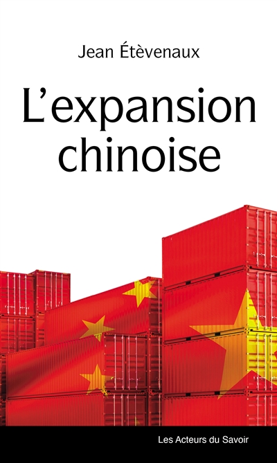 L'expansion chinoise : un rouleau compresseur qui prend son temps - Jean Etèvenaux