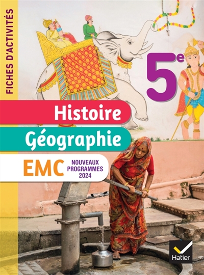 Histoire géographie EMC 5e Fiches d'activités Programme 2024