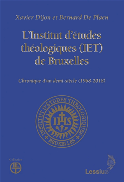 L'Institut d'études théologiques (IET) de Bruxelles : chronique d'un demi-siècle (1968-2018)