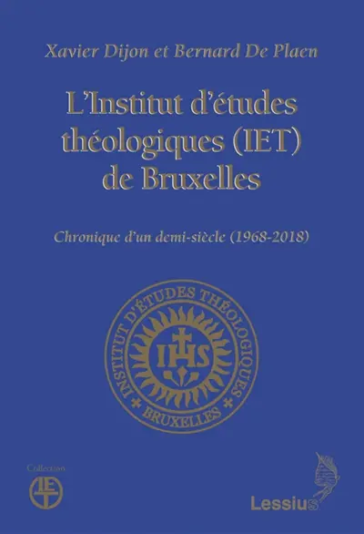 L'Institut d'études théologiques (IET) de Bruxelles : chronique d'un demi-siècle (1968-2018)