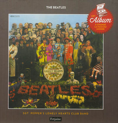 The Beatles : Sgt Pepper's lonely hearts club band