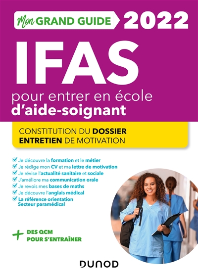 Mon grand guide IFAS 2022 pour entrer en école d'aide-soignant : constitution du dossier, entretien de motivation