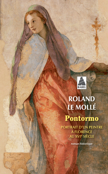 couverture du livre Pontormo : portrait d'un peintre à Florence au XVIe siècle : roman historique