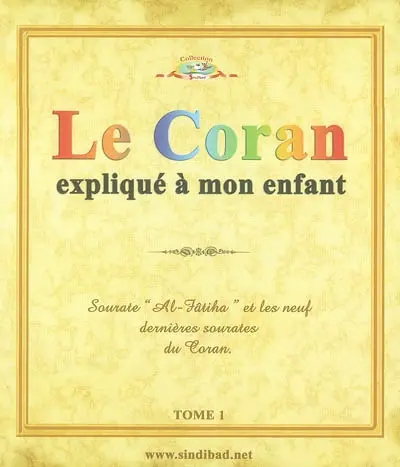 Le Coran expliqué à mon enfant : Sourate Al-Fâtiha et les neuf dernières sourates du Coran. Vol. 1