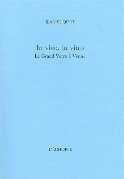 In vivo, in vitro : Le Grand verre à Venise
