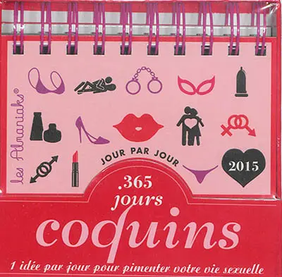 365 jours coquins 2015 : 1 idée par jour pour pimenter votre vie sexuelle