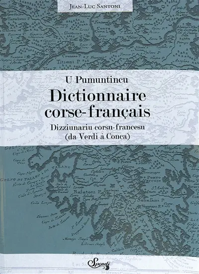 U pumuntincu : dictionnaire corse-français, dizziunariu francesu-corsu : da Verdi à Conca