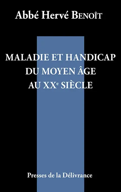 Maladie et handicap du Moyen Age au XXe siècle