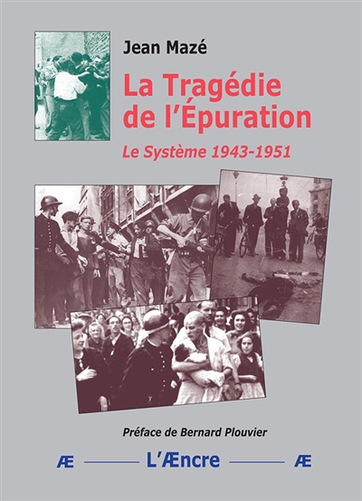 La tragédie de l'épuration : le système, 1943-1951