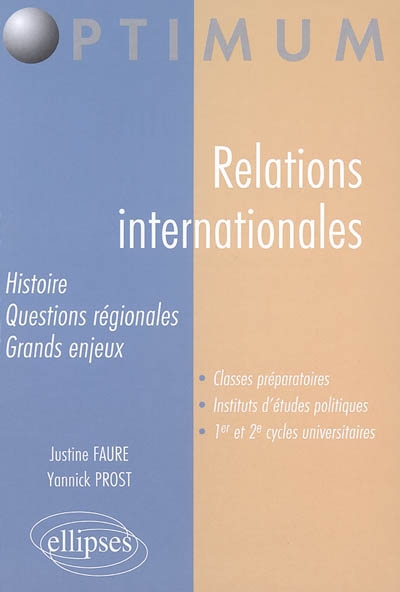 Relations internationales : histoire, structures, questions régionales : classes préparatoires, instituts d'études politiques, 1er et 2e cycles universitaires
