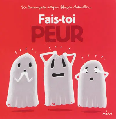 Fais-toi peur : un livre-surprise à taper, effrayer, chatouiller...
