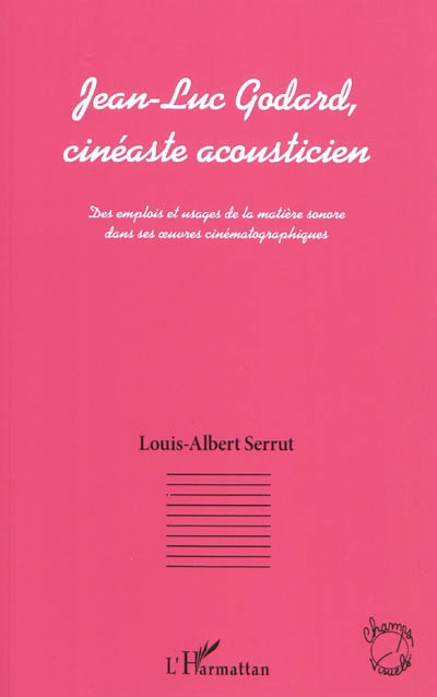 Jean-Luc Godard, cinéaste acousticien : des emplois et usages de la matière sonore dans ses oeuvres cinématographiques