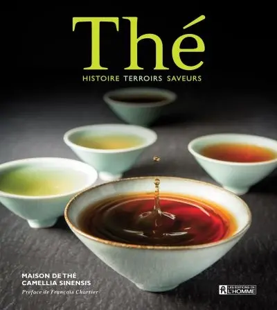 Thé : histoire, terroirs, saveurs