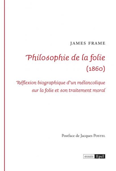 Philosophie de la folie (1860) : réflexion biographique d'un mélancolique sur la folie et son traitement moral