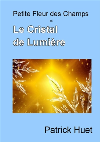 Petite Fleur des Champs et le Cristal de Lumière