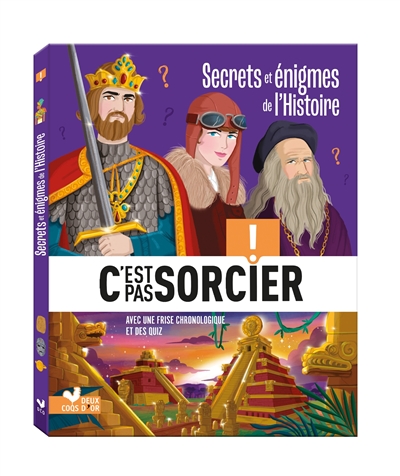 c'est pas sorcier ! : secrets et énigmes de l'histoire