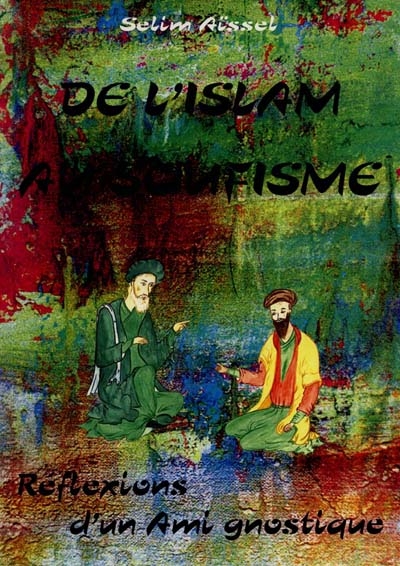 De l'islam au soufisme : réflexions d'un ami gnostique