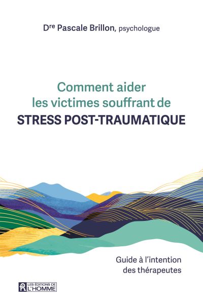 Comment aider les victimes souffrant de stress post-traumatique : guide à l'intention des thérapeutes
