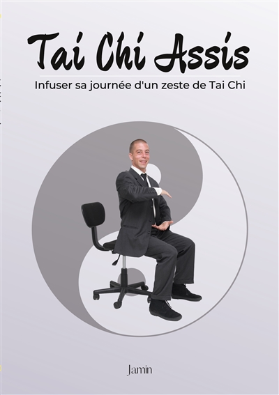 Tai Chi Assis : Infuser sa...