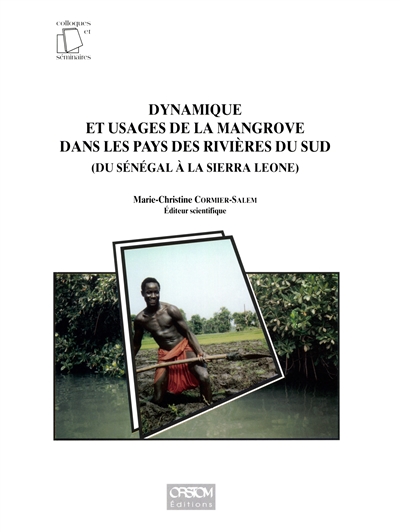 Dynamique et usages de la mangrove dans les pays des rivières du Sud (du Sénégal à la Sierra Léone) : actes de l'atelier de travail de Dakar, 8-15 mai 1994